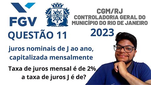 Prova da CGM RJ 2023 (Banca FGV) Converter taxa de Juros de Mensal para anual| MATEMÁTICA FINANCEIRA