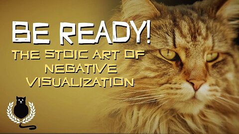 Be Ready! | The Stoic art of negative visualization