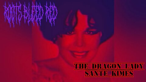 Roots Bleed Red presents: The Dragon Lady (Sante Kimes)
