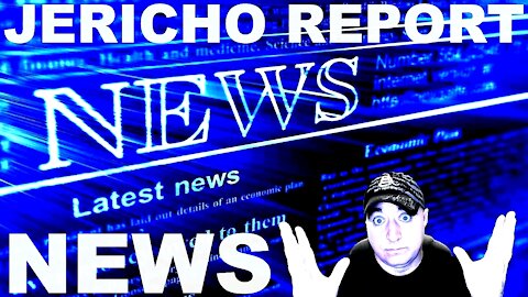 The Jericho Report Weekly News Briefing # 253 08/08/2021