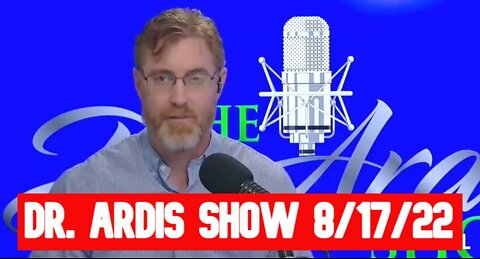 Dr. Ardis Show: Dr. Bryan Ardis & Douglas Cirignano 8/17/22