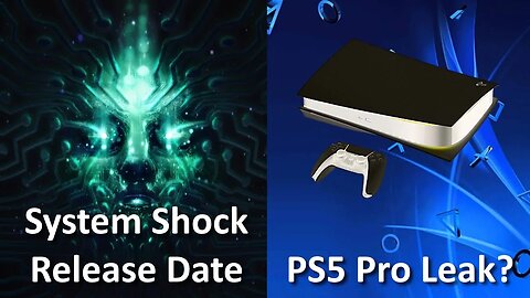 PS5 Pro + System Shock Dated + Xbox Cloud Partnership