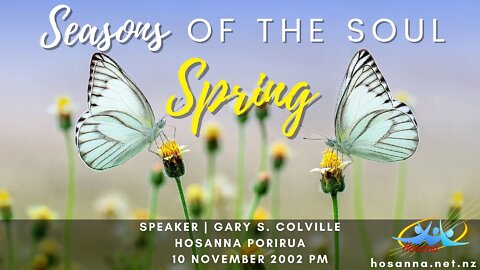 Seasons Of The Soul: Spring (Gary Colville) | Hosanna Porirua