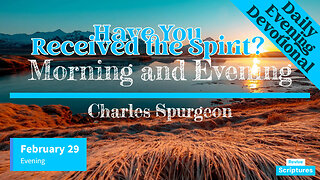 February 29 Evening Devotional | Have You Received the Spirit? | Morning & Evening by C.H. Spurgeon