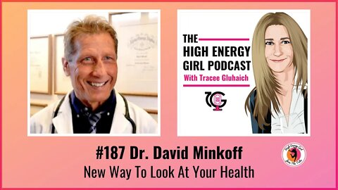 #187 Dr David Minkoff - New Way To Look At Your Health