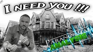 Paranormal Analysis - I Need You!!!