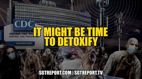 IT MIGHT BE TIME TO DETOXIFY