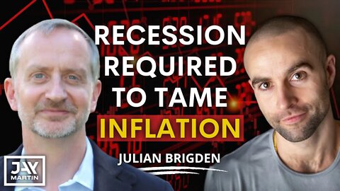 The Fed Needs to Drive Us Into a Recession to Tame Inflation: Julian Brigden