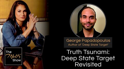 Mel K & George Papadopoulos | Truth Tsunami: Deep State Target Revisited | 6-29-24