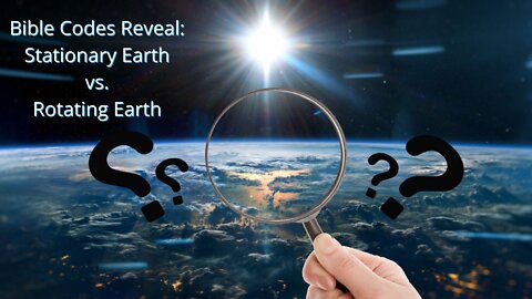 Bible Code Reveals Founded Lateral Architect's Terrain (F.L.A.T. )Earth vs Rotating Ball Earth