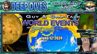 2024-06-12: A Guy and Gal Talk World Events