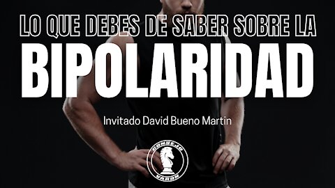 Lo que debes de saber sobre la BIPOLARIDAD | Invitado David Bueno Martin