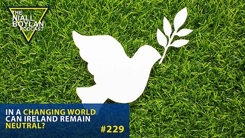 #229 In A Changing World Can Ireland Remain Neutral Trailer