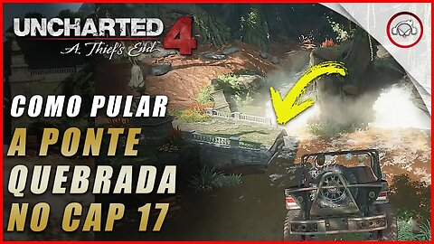 Uncharted 4 Ps5, Como pular a ponte quebrada no cap 17 | Super dica