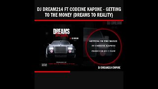 Dj Dream214 ft Codeine Kapone - Getting To The Money (Dreams To Reality)