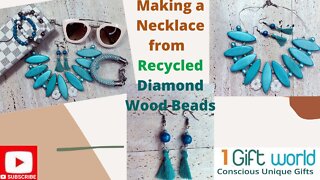 Making a Unique Necklace using Recycled Diamond Wood Beads | Re-Purpose | Re-Cycle