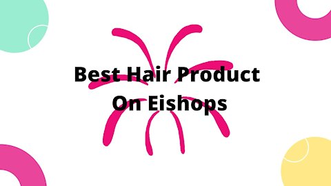 Best Hair Product On Eishops 🔥🔥