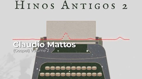 Claudio Mattos - Hinos Antigos Volume 2