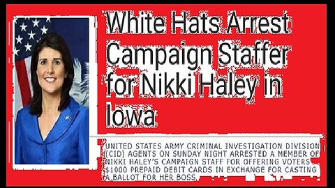 1/18/24. BREAKING: White Hats Arrest Campaign Staffer of Nikki Haley in Iowa..