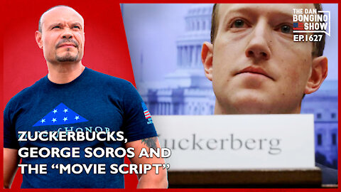 Ep. 1627 Zuckerbucks, George Soros And The “Movie Script” - The Dan Bongino Show