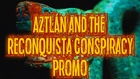Aztlan and the Reconquista Conspiracy Promo