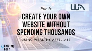 How To Create Your Own Website Without Spending Thousands - Using Wealthy Affiliate