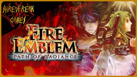 187 - Fire Emblem: Path of Radiance - The Tism Will Continue Until Freedom Improves!