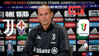 DIRETTA VIDEO CONFERENZA ALLEGRI PRE JUVENTUS FIORENTINA