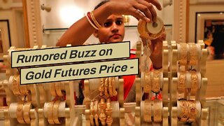 Rumored Buzz on Gold Futures Price - Investing.com