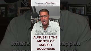 August is the month of market doldrums