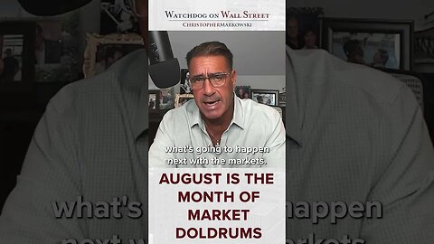 August is the month of market doldrums