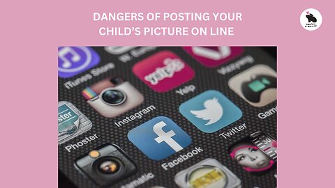 Dangers Of Posting Your Child’s Picture on Line.