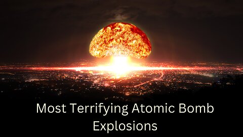 Nuclear Explosions that will Terrify you to your Core