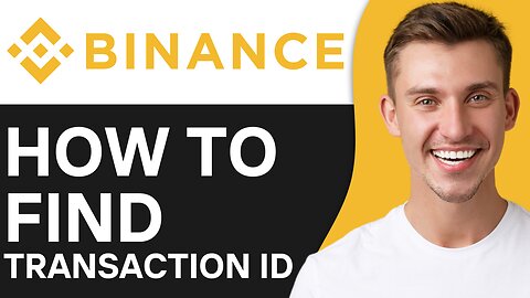 HOW TO FIND TRANSACTION ID IN BINANCE