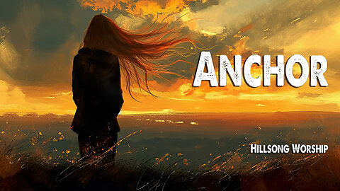 Anchor | Hillsong Worship (Worship Lyric Video)