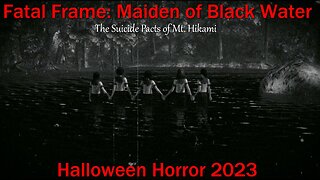 Halloween Horror 2023- Fatal Frame: Maiden of Black Water- W/Com- The Suicide Pacts of Mt. Hikami