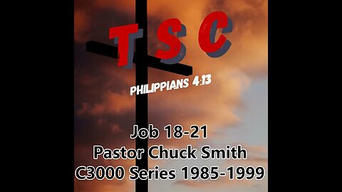 006 Job 18-21 | Pastor Chuck Smith | 1985-1999 C3000 Series