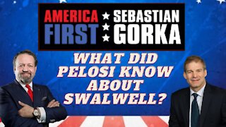 What did Pelosi know about Swalwell? Rep. Jim Jordan with Sebastian Gorka on AMERICA First