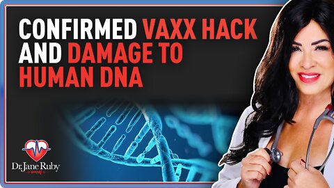 CONFIRMED Vaxx Hack and Damage To Human DNA