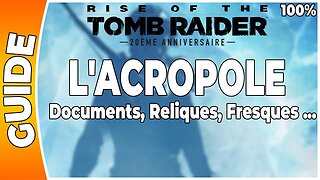 Rise of the Tomb Raider - L'ACROPOLE - Documents, Reliques, Fresques … [FR PS4]