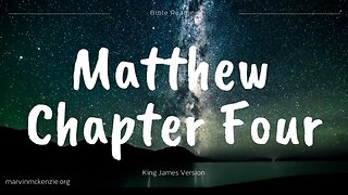 Reading Matthew Chapter Four, King James Version
