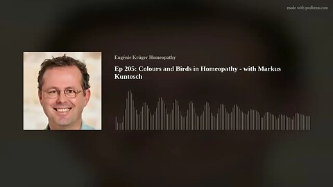 Ep 205: Colours and Birds in Homeopathy - with Markus Kuntosch