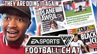 THE ENGLISH MEDIA ARE AT IT AGAIN!! | EA FC AND FOOTBALL CHAT