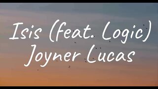 Joyner Lucas - Isis feat. Logic (Lyrics)