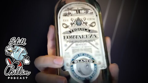 STILL CHILLIN ep. 13 | Fortaleza Blanco tequila review