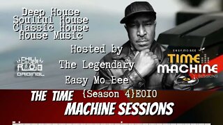 The Time Machine Sessions E010 S4 Pt. 4 | Easy Mo Bee