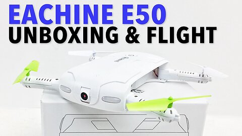 Eachine E50 Drone Unboxing & First Flight