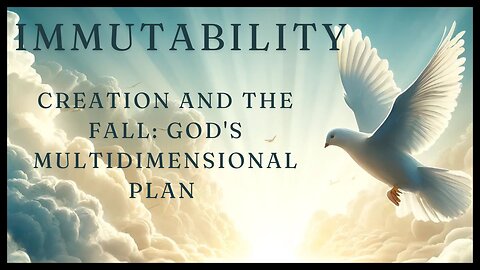 Creation and The Fall: God's Multidimensional Plan and Humanity's Role