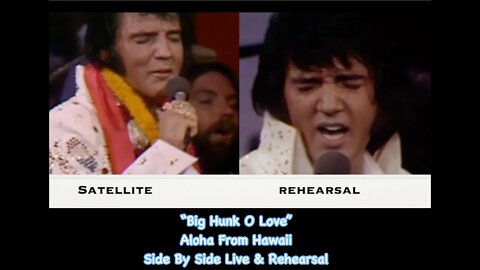Elvis Presley...."Side by Side" “Big Hunk O Love” - Aloha Live Satellite vs Rehearsal