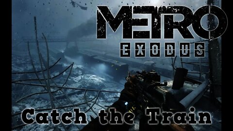 Metro Exodus - Catch The Train